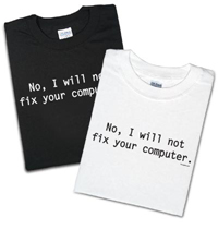 T-Shirt: No, I will not fix your computer T-Shirt: No, I will not fix your computer
