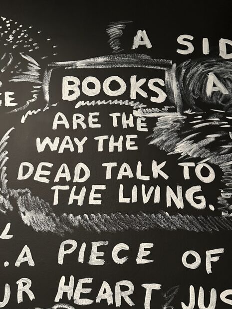 Books are the way the dead talk to the living.